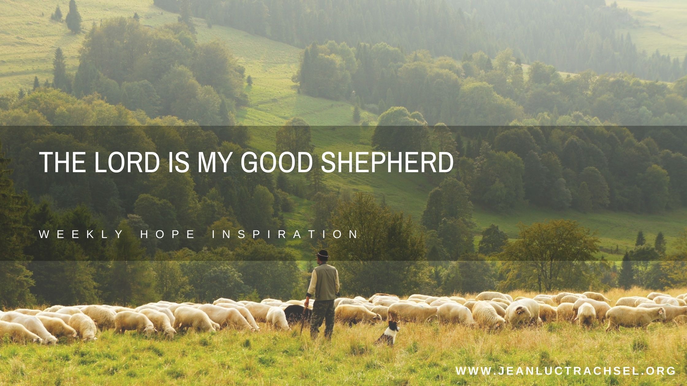 The Lord is my good shepherd - Jean Luc Trachsel Ministries