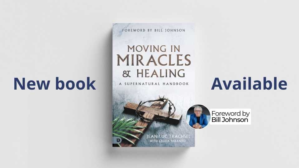 Book of Jean-Luc Trachsel with foreword of Bill Johnson aboout healings and miracles