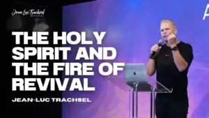 The Holy Spirit and the fire of Revival, prech from Jean-Luc Trachsel