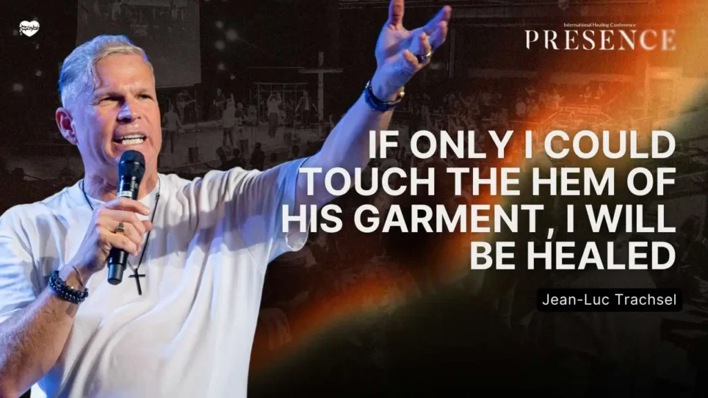 If only I could touch the hem of His garment, I will be healed