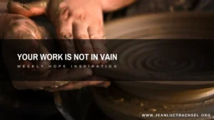 Your Work is Not in Vain