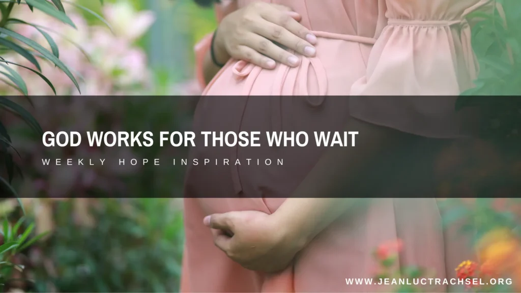 God works for those who wait