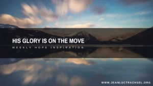 His Glory is on the Move
