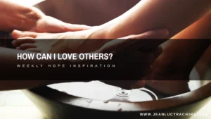 How Can I Love Others?