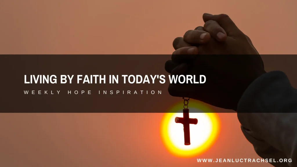 Living by Faith in Today's World
