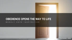 Obedience Opens The Way to Life