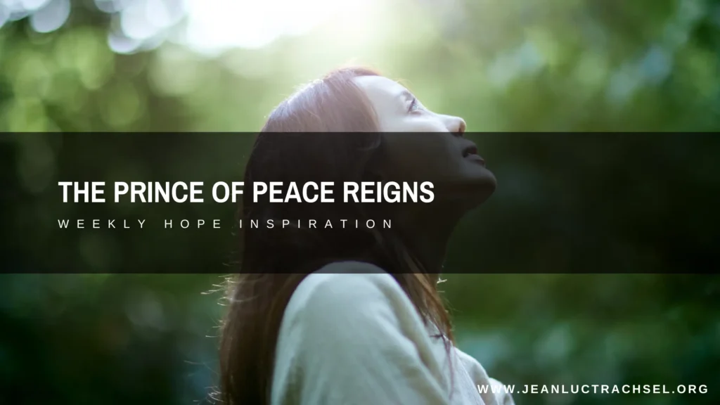 The Prince of Peace Reigns
