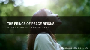 The Prince of Peace Reigns
