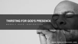 Thirsting For God's Presence
