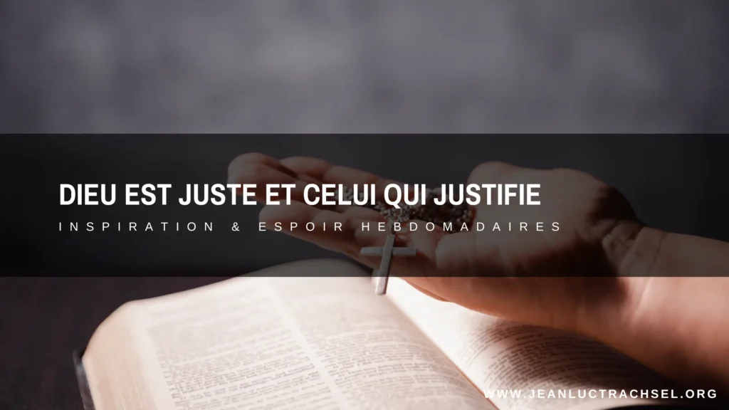 Dieu est Juste et Celui qui Justifie