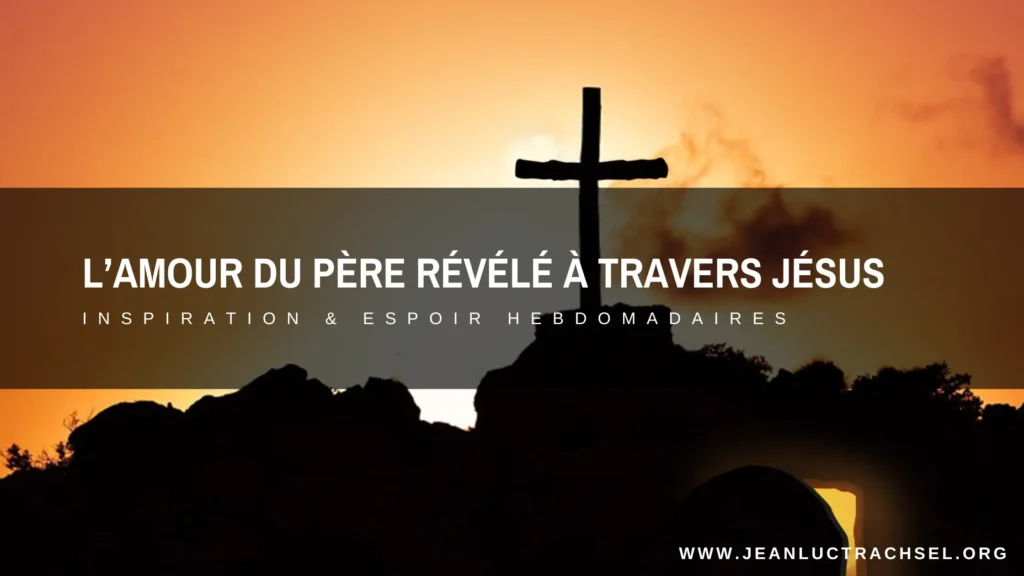 L'amour du Père révélé au travers Jésus