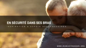 En sécurité dans Ses bras