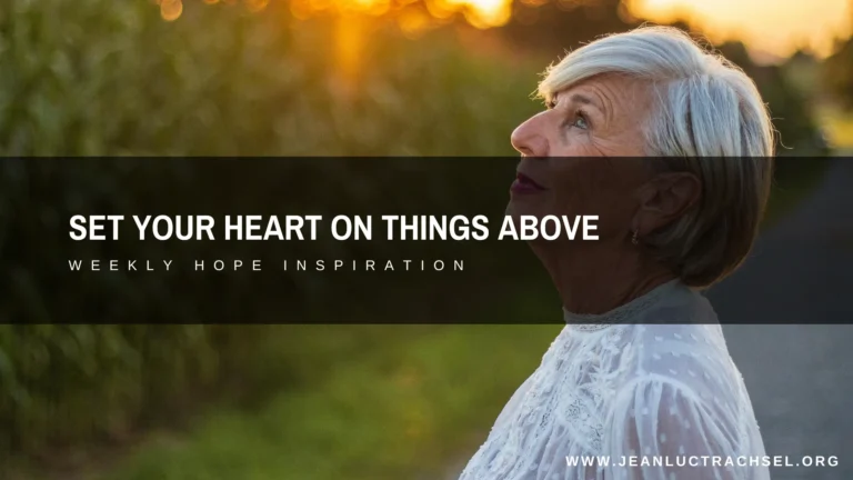 Set your heart on things above