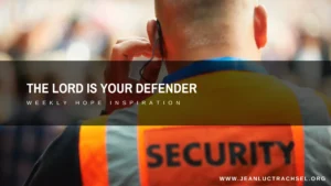 The Lord is your defender