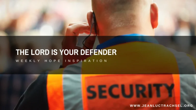 The Lord is your defender